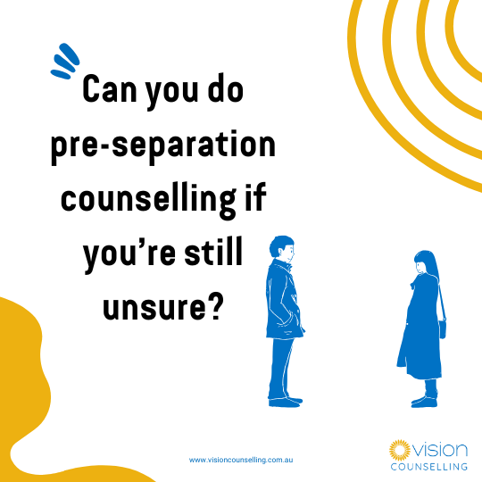 Can you do pre-separation counselling if you’re still unsure?