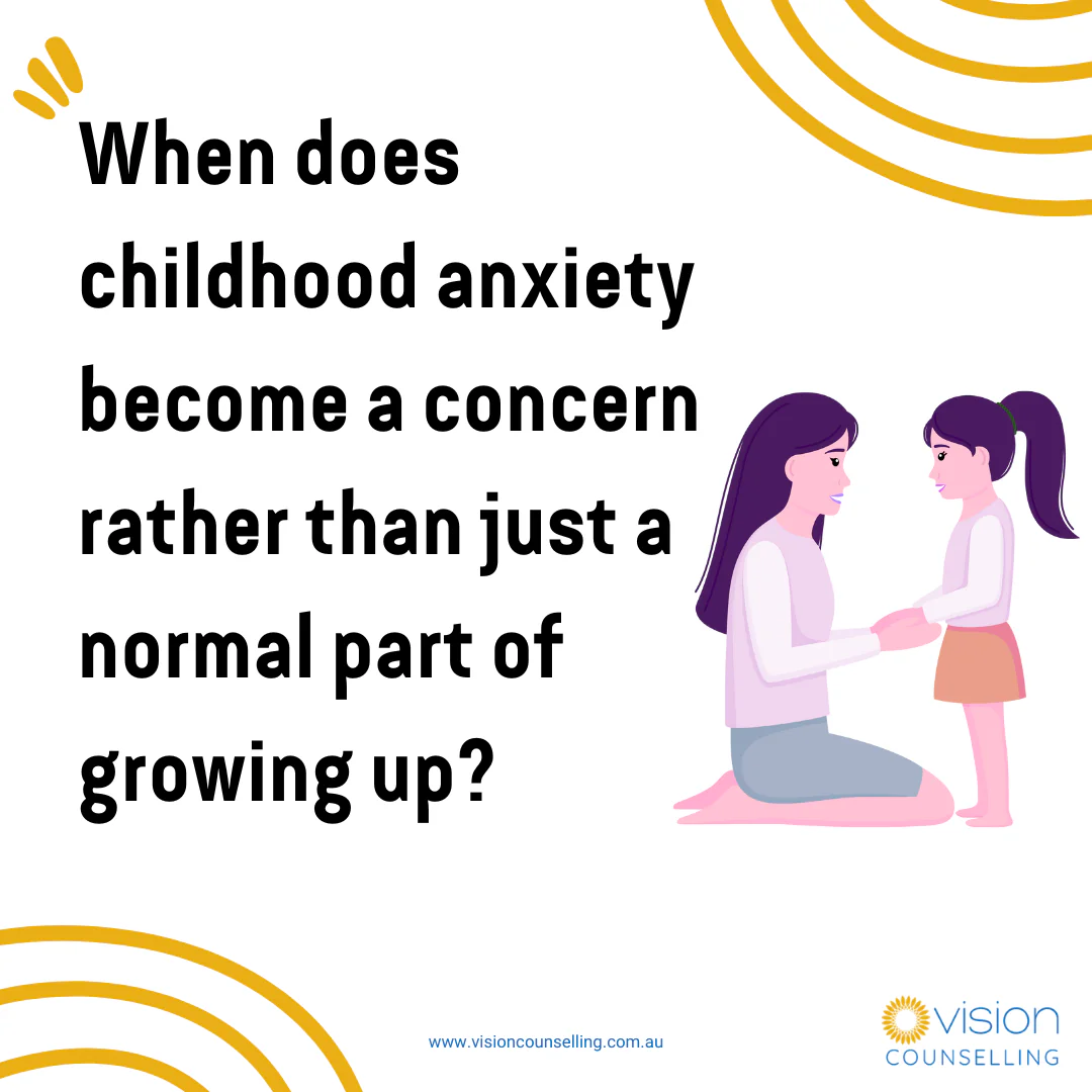When does childhood anxiety become a concern rather than just a normal part of growing up